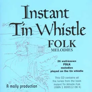 Instant Tin Whistle - Folk Melodies - 25 Well known Folk Melodies